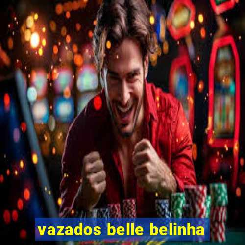 vazados belle belinha